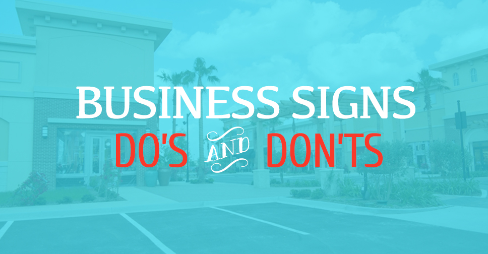 Business Sign Design Do’s and Don’ts