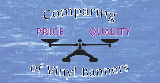 Comparing Quality and Price of Vinyl Banners