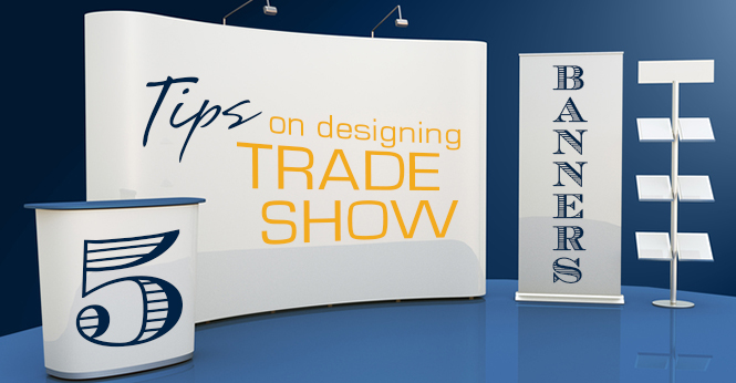 5 Free Tips on Designing a Trade Show Banner